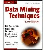 Data Mining Techniques, Second Edition: for Market Ing, Sales, and Customer Relationship Management