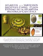 ATLANTIS . TARTESSOS . Aegyptius Codex . Clavis . Epítome de la Atlántida Histórico-Científica: LA ATLÁNTIDA DE ESPAÑA. UNA CONFEDERACIÓN ... I (Epítome). (Volume 1) (Spanish Edition)