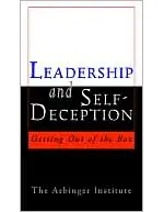 Leadership and Self Deception: Getting Out of the Box
