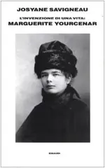 L'invenzione di una vita: Marguerite Yourcenar